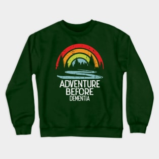 Adventure Before Dementia Crewneck Sweatshirt